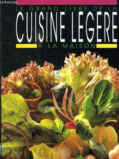 LE GRAND LIVRE DE LA CUISINE LEGERE A LA MAISON.