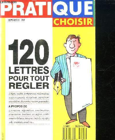 PRATIQUE CHOISIR SEPT/ OCT 1989. 120 LETTRES POUR TOUT REGLER: LITIGES, CONFLITS, CONTESTATIONS, RECLAMATIONS, REMBOURSEMENTS, RESILIATION, OPPOSITIONS, ANNULATIONS, DEMARCHES, RECOURS, POURSUITES...