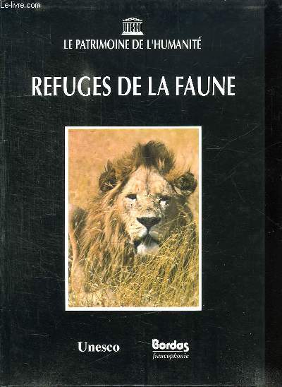 LE PATRIMOINE DE L HUMANITE. REFUGES DE LA FAUNE.