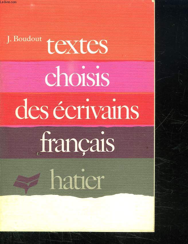 TEXTES CHOISIS DES ECRIVAINS FRANCAIS 1515 -1950. CLASSES DE SECONDE ET DE PREMIERE.