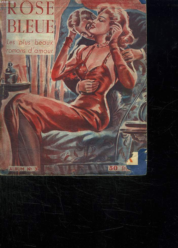ROSE BLEUE ALBUM N 3. MELODIE DU COEUR, LE ROMAN D UN BLESSE, LA BONNE AVENTURE, COEUR DE CLOWN, PAR LA FAUTE D UN HOMME, MARIAGE BLANC, ELLE AIMAIT LE CAID.