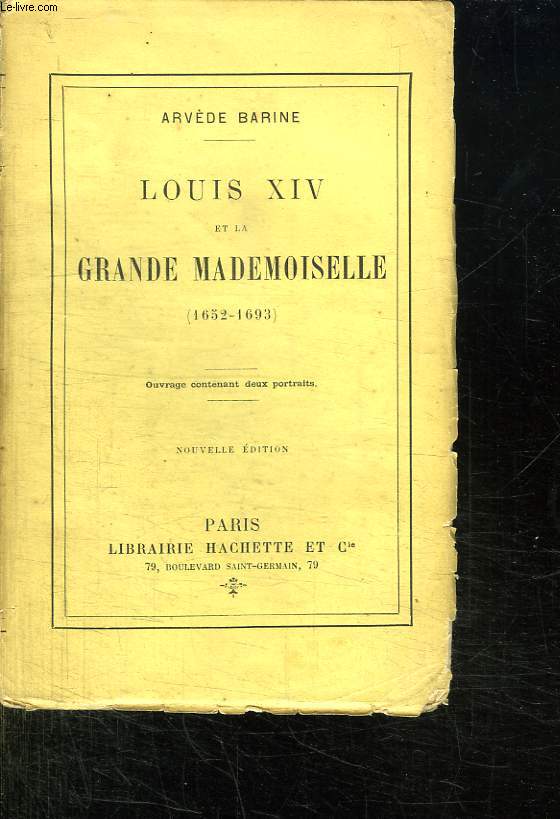 LOUIS XIV ET LA GRANDE MADEMOISELLE. 1652 - 1693.