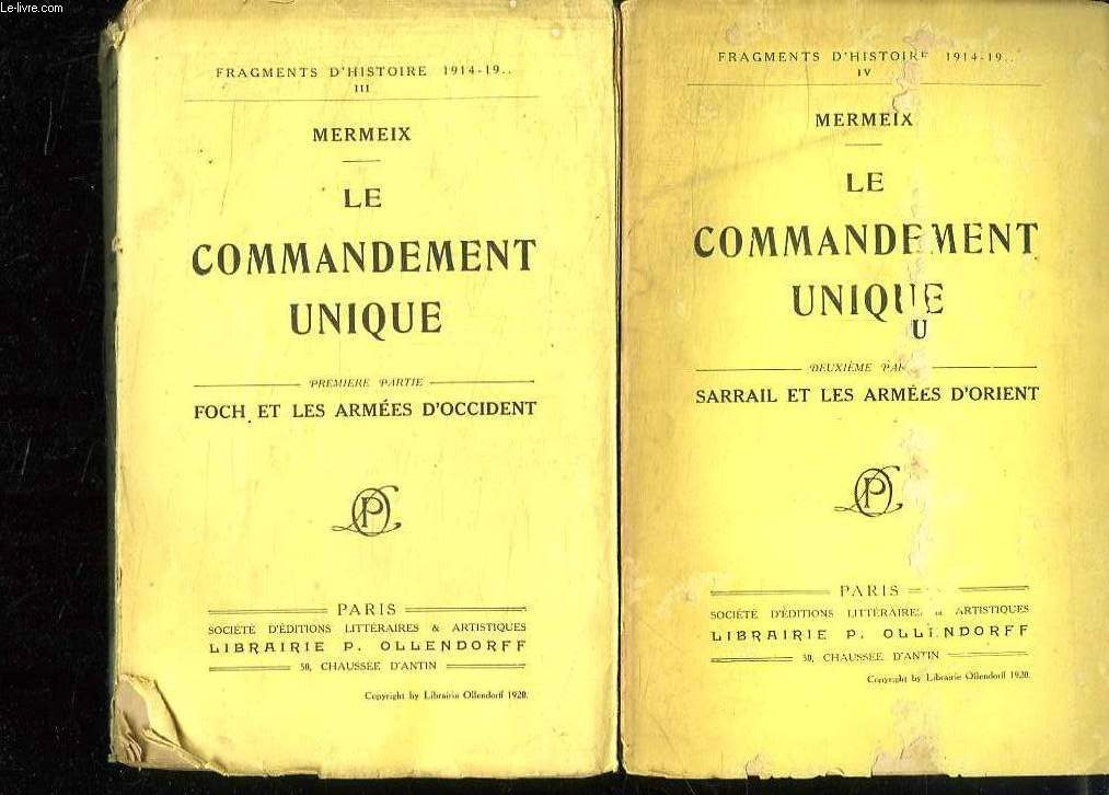 2 TOMES. LE COMMANDEMENT UNIQUE. TOME 1: FOCH ET LES ARMEES D OCCIDENT. TOME 2: SARRAIL ET LES ARMEES D ORIENT.