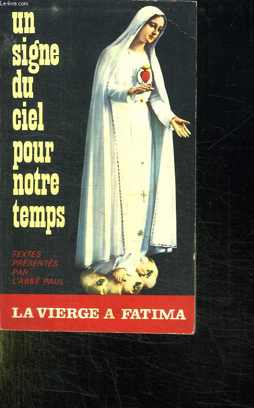 UN SIGNE DU CIEL POUR NOTRE TEMPS LA VIERGE MARIE A FATIMA.