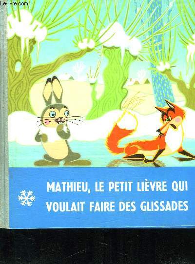 MATHIEU LE PETIT LIEVRE QUI VOULAIT FAIRE DES GLISSADES.