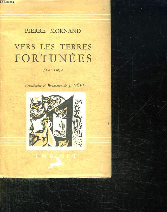 VERS LES TERRES FORTUNEES DE L OCCIDENT MYSTERIEUX. 780 - 1490.