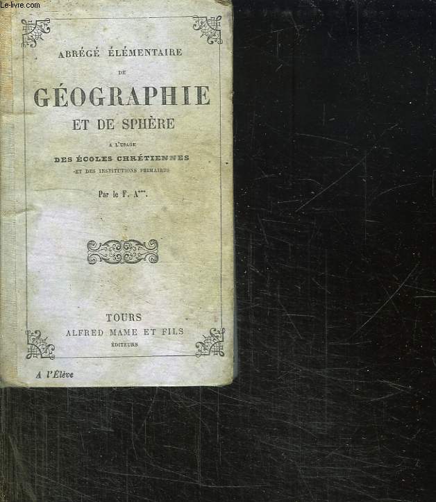 ABREGE ELEMENTAIRE DE GEOGRAPHIE ET DE SPHERE A L USAGE DES ECOLES CHRETIENNES ET DES INSTITUTIONS PRIMAIRES. 15 em EDITION.