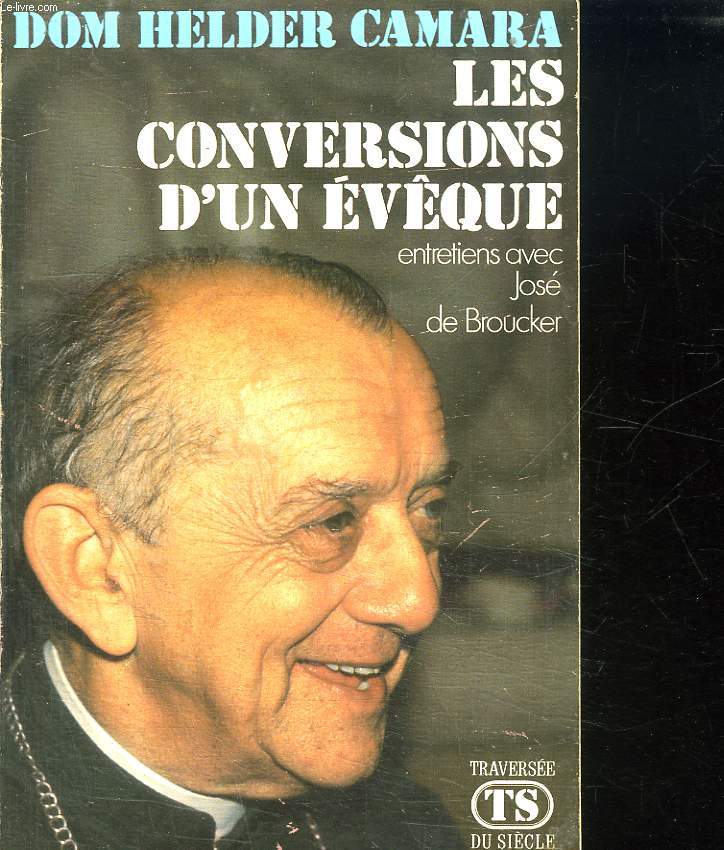 LES CONVERSIONS D UN EVEQUE. ENTRETIENS AVEC JOSE DE BROUCKER.