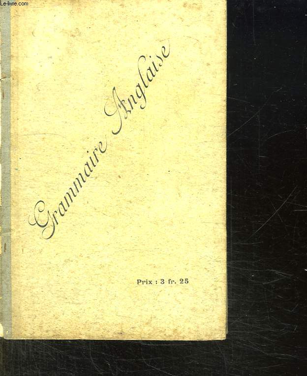 LA GRAMMAIRE ANGLAISE. METHODIQUE ET PRATIQUE.