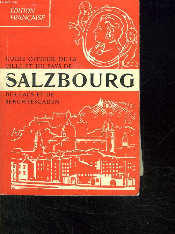 GUIDE OFFICIEL DE LA VILLE ET DU PAYS DE SALZBOURG DES LACS ET DE BERGHTESGADEN.