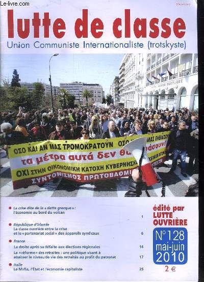 LUTTE DE CLASSE. UNION COMMUNISTE INTERNATIONATISTE. SOMMAIRE: LA CRISE DE LA DETTE GRECQUES, L ECONOMIE AU BORD DU VOLCAN, REPUBLIQUE D IRLANDE LA CLASSE OUVRIERE ENTRE LA CRISE ET LE PARTENARIAT SOCIAL DES APPAREIL SYNDICAUX...