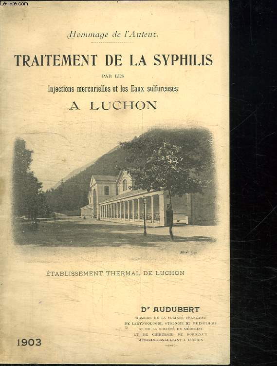TRAITEMENT DE LA SYPHILIS PAR LES INJECTIONS MERCURIELLES ET LES EAUX SULFUREUSES A LUCHON.