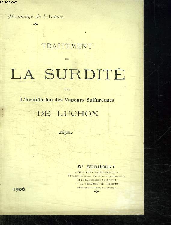 TRAITEMENT DE LA SURDITE PAR L INSUFFLATION DES VAPEURS SULFUREUSES DE LUCHON.