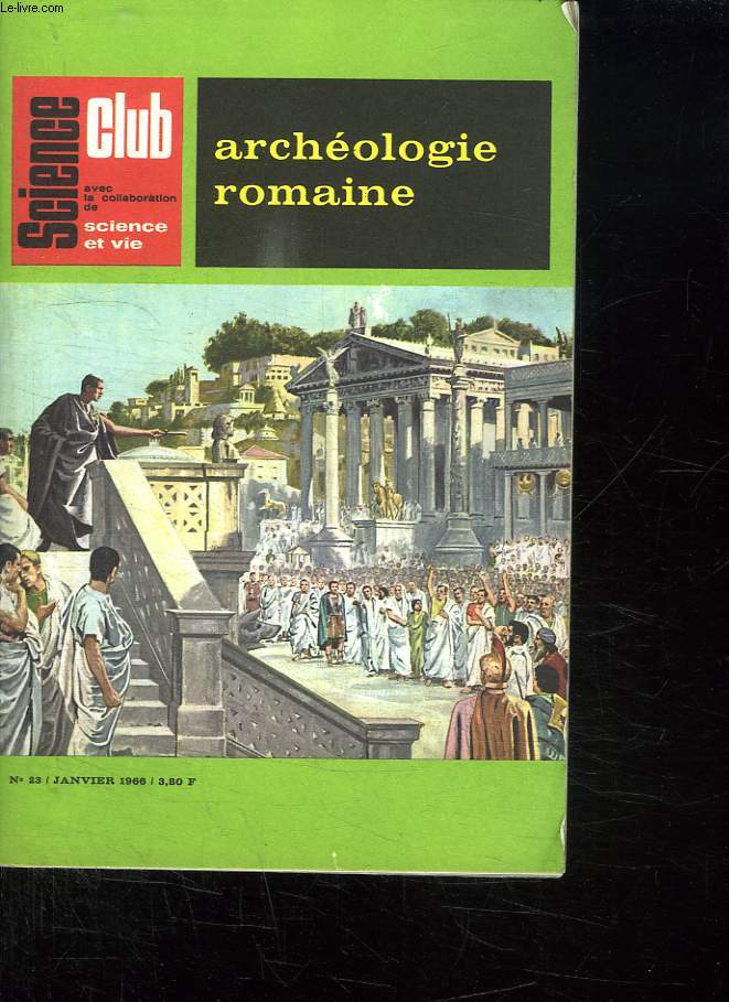SCIENCE CLUB N 23 JANVIER 1966. SOMMAIRE: ARCHEOLOGIE ROMAINE.