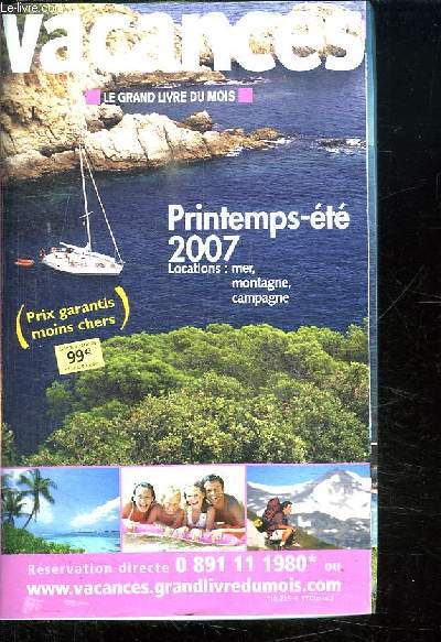 VACANCES LE GRAND LIVREDU MOIS. PRINTEMPS ETE 2007. LOCATION MER, MONTAGNE, CAMPAGNE...