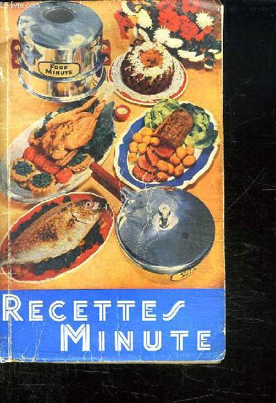 RECETTES MINUTE 300 RECETTES DE DOROTHEE. COCOTTE MINUTE, FOUR MINUTE, GRIL MINUTE, FROID MINUTE, PAN ALU.