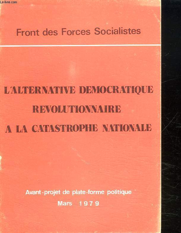 L ALTERNATIVE DEMOCRATIQUE REVOLUTIONNAIRE A LA CATASTROPHE NATIONALE. MARS 1979.