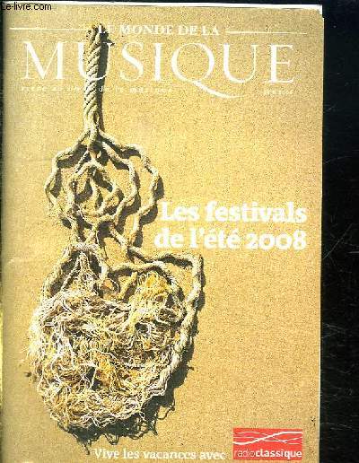 LE MONDE DE LA MUSIQUE. LES FESTIVALS DE L ETE 2008.