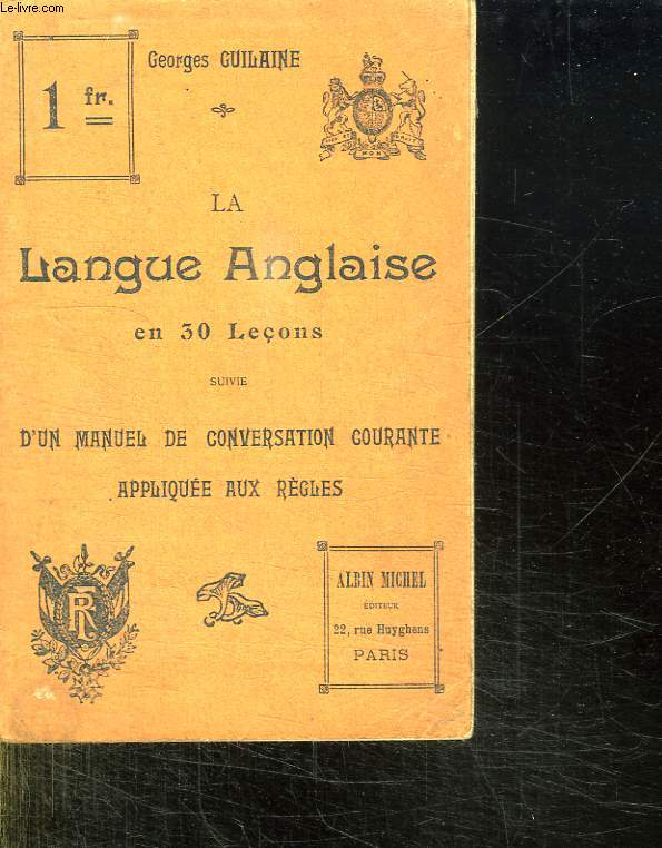 LA LANGUE ANGLAISE EN 30 LECONS SUIVIE D UN MANUEL DE CONVERSATION COURANTE APPLIQUEE AU REGLES.