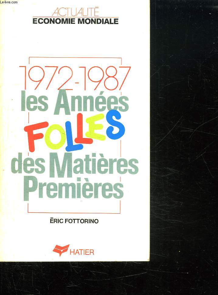 LES ANNEES FOLLES DES MATIERES PREMIERES. 1972 - 1987.