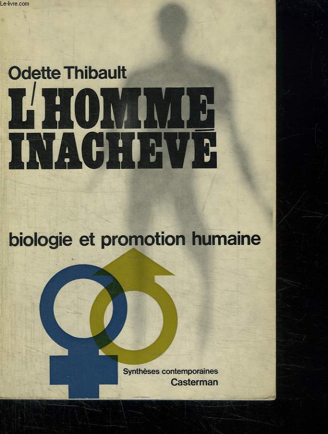 L HOMME INACHEVE. BIOLOGIE ET PROMOTION HUMAINE.