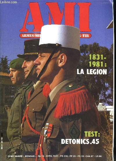 AMI LE MAGAZINE INTERNATIONAL DES ARMES N 19 AVRIL 1981. SOMMAIRE: DETONICS 45, 1831 - 1981 LA LEGION, LE WINCHESTER 101 XTR, LES ARMES DE GUERRE, LES CARABINES KENTUCKY DU MUSEE D ARMES DE LIEGE...