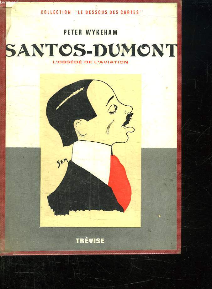 SANTOS DUMONT. L OBSEDE DE L AVIATION.