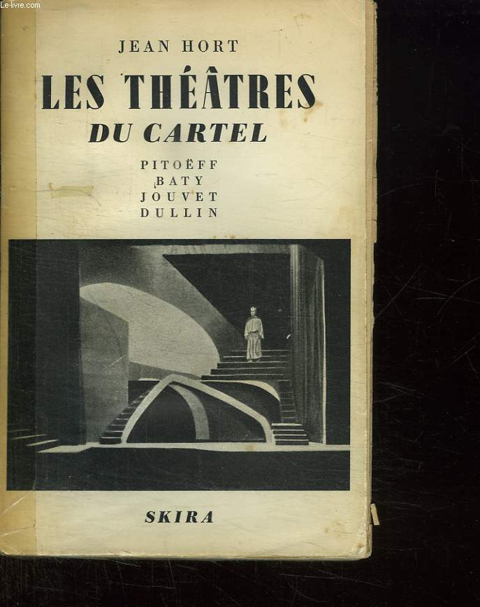 LES THEATRES DU CARTEL ET LEURS ANIMATEURS. PITOEFF, BATY, JOUVET, DULLIN.