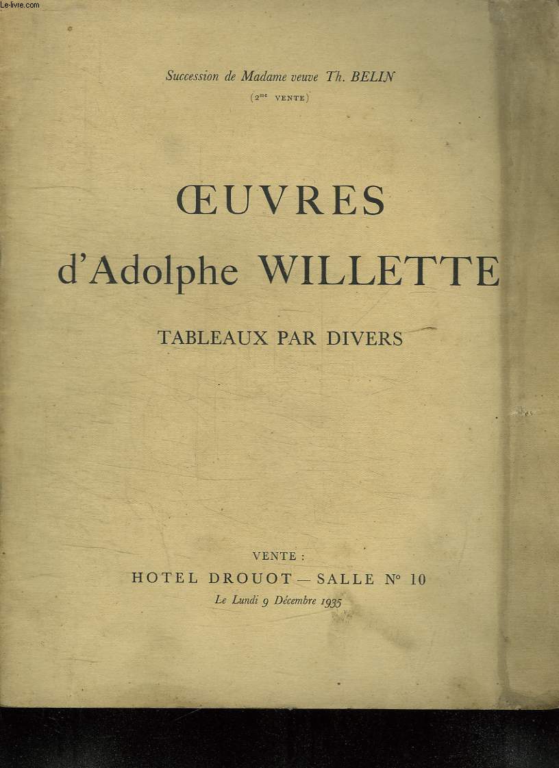 OEUVRES D ADOLPHE WILLETTE. TABLEAUX DIVERS. CATALOGUE DE VENTES AU ENCHERES.