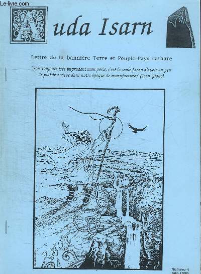 AUDA ISARN N 4 JUIN 1999. LETTRE DE LA BANNIERE TERRE ET PEUPLE CATHARE. SOIS TOUJOURS TRES IMPRUDENT MON PETIT C EST LA SEULE FACON D AVOIR UN PEU DE PLAISIR A VIVRE DANS NOTRE EPOQUE DE MANUFACTURES.