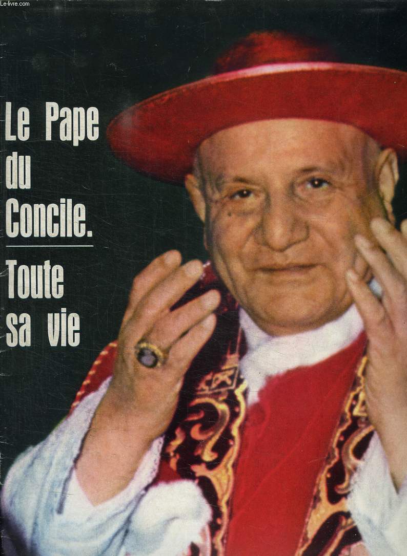 LA VIE CATHOLIQUE ILLUSTREE NUMERO SPECIAL. LE PAPE DU CONCILE TOUTE SA VIE.
