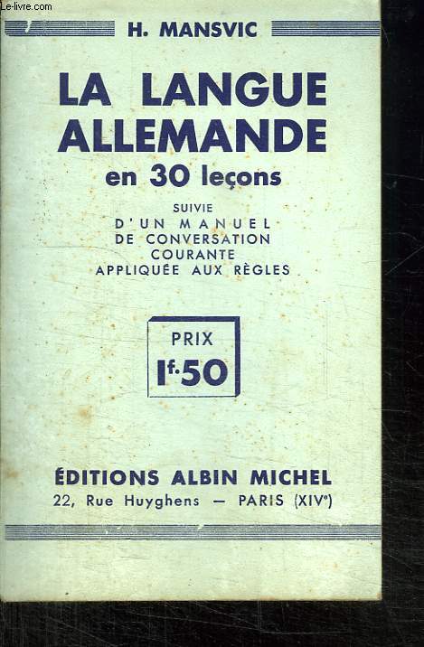 LA LANGUE ALLEMANDE EN 30 LECONS SUIVIE D UN MANUEL DE CONVERSATION COURANTE APPLIQUEE AUX REGLES.