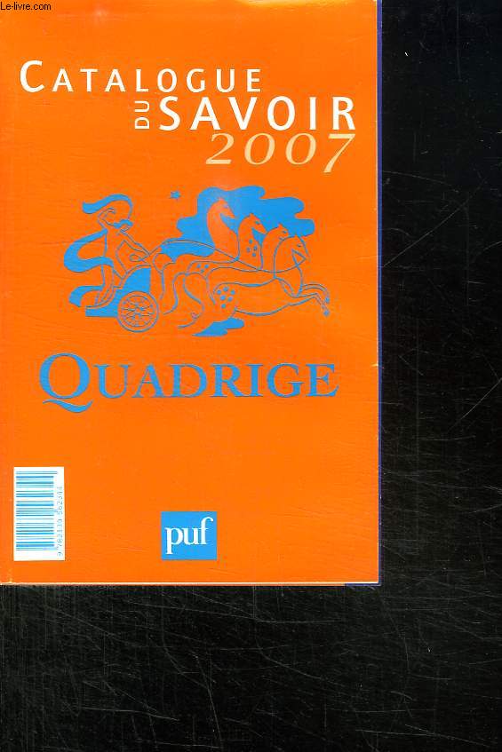 CATALOGUE DU SAVOIR 2007. QUADRIGE.