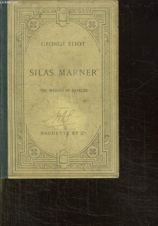 SILAS MARNER. THE WEAVER OF RAVELOE. TEXTE EN ANGLAIS. 6em EDITION.
