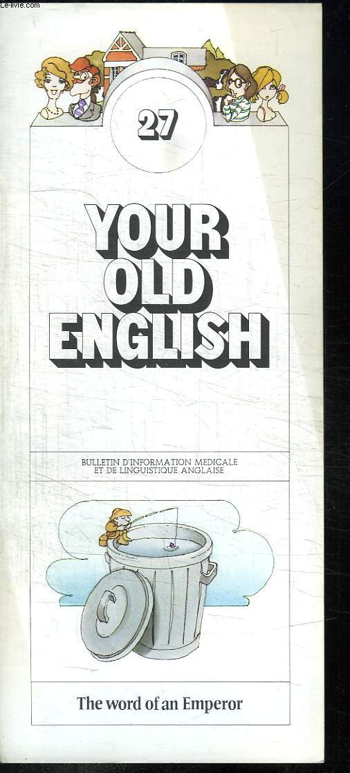 BULLETIN D INFORMATION MEDICALE ET DE LINGUISTIQUE ANGLAISE. YOUR OLD ENGLISH N 27. THE WORD OF AN EMPEROR. TEXTE EN ANGLAIS.