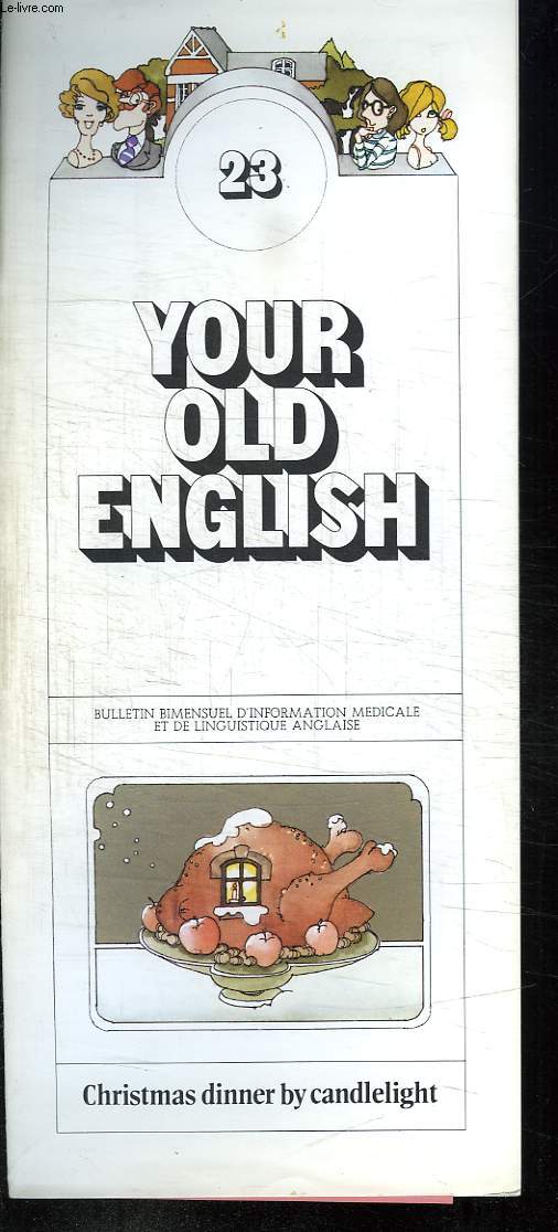 BULLETIN D INFORMATION MEDICALE ET DE LINGUISTIQUE ANGLAISE. YOUR OLD ENGLISH N 23. CHRISTMAS DINNER BY CANDLELIGHT. TEXTE EN ANGLAIS.