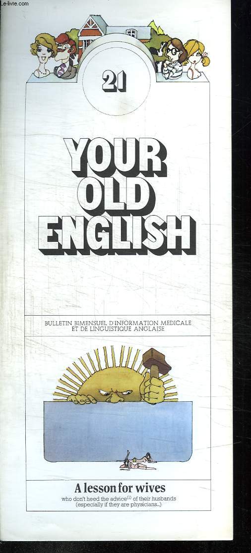 BULLETIN D INFORMATION MEDICALE ET DE LINGUISTIQUE ANGLAISE. YOUR OLD ENGLISH N 21. A LESSON FOR WIVES. TEXTE EN ANGLAIS.