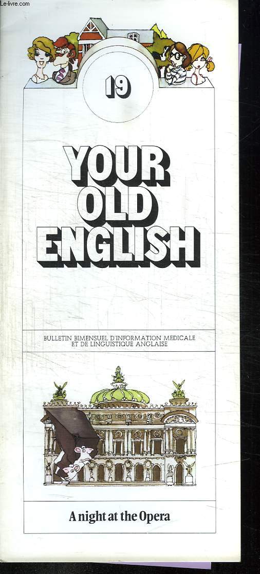 BULLETIN D INFORMATION MEDICALE ET DE LINGUISTIQUE ANGLAISE. YOUR OLD ENGLISH N 19 A NIGHT AT THE OPERA. TEXTE EN ANGLAIS.