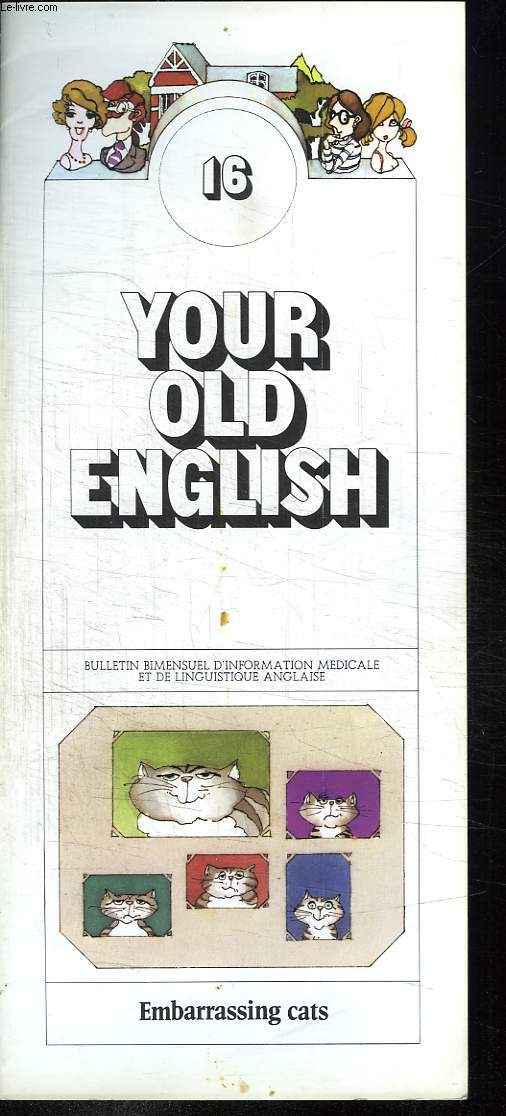 BULLETIN D INFORMATION MEDICALE ET DE LINGUISTIQUE ANGLAISE. YOUR OLD ENGLISH N 16 EMBARRASSING CATS. TEXTE EN ANGLAIS.