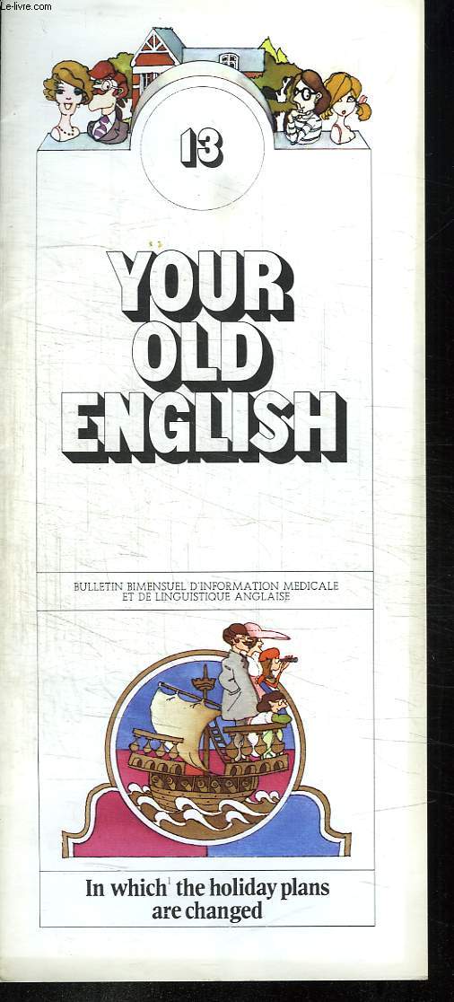 BULLETIN D INFORMATION MEDICALE ET DE LINGUISTIQUE ANGLAISE. YOUR OLD ENGLISH N 12 IN WHICH THE HOLIDAY PLAN ARE CHANGED. TEXTE EN ANGLAIS.