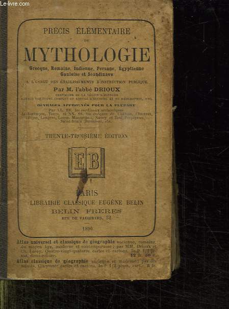 PRECIS ELEMENTAIRE DE MYTHOLOGIE GRECQUES ROMAINE INDIENNE PERSANE EGYPTIENNE GAULOISE ET SCANDINAVE. 33em EDITION.