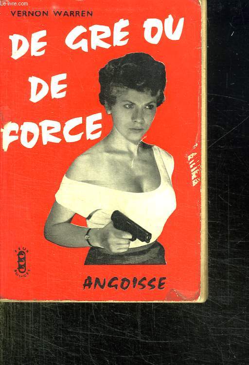 DE GRE OU DE FORCE. BY FAIR MEANS OR FOUL.