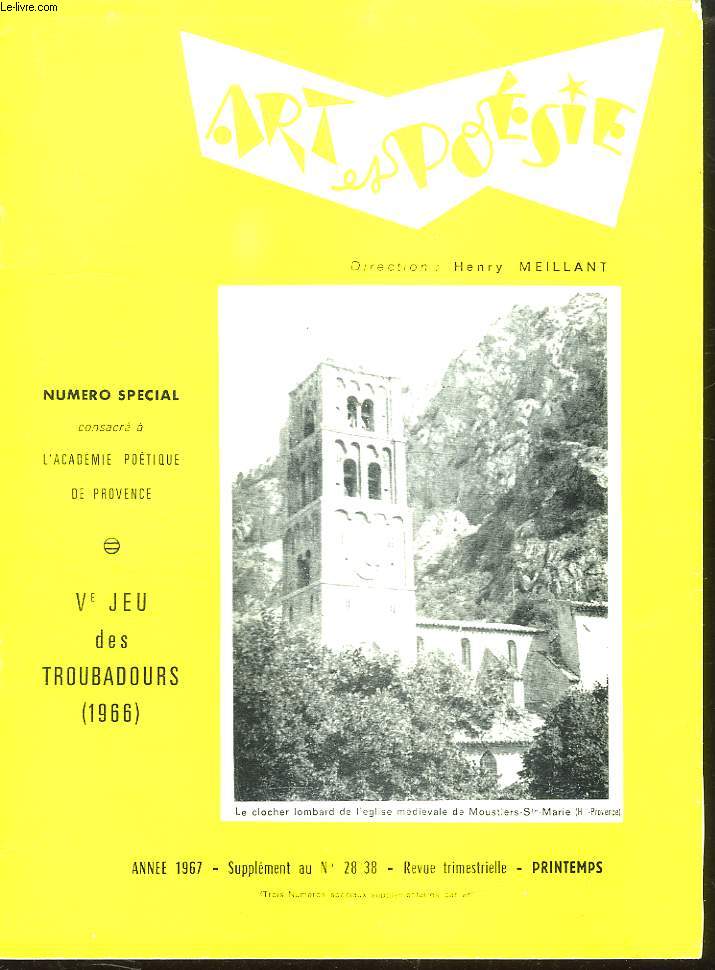 ART ET POESIE N 28 / 38 PRINTEMPS 1967. SOMMAIRE: NUMERO SPECIAL CONSACRE A L ACADEMIE POETIQUE DE RPOVENCE, Ve JEU DES TROUBADOURS 1966, POEMES PAR JOSEPH DESGOUTTE, HEEMS SIMONE, DELMELLE JOSEPH...