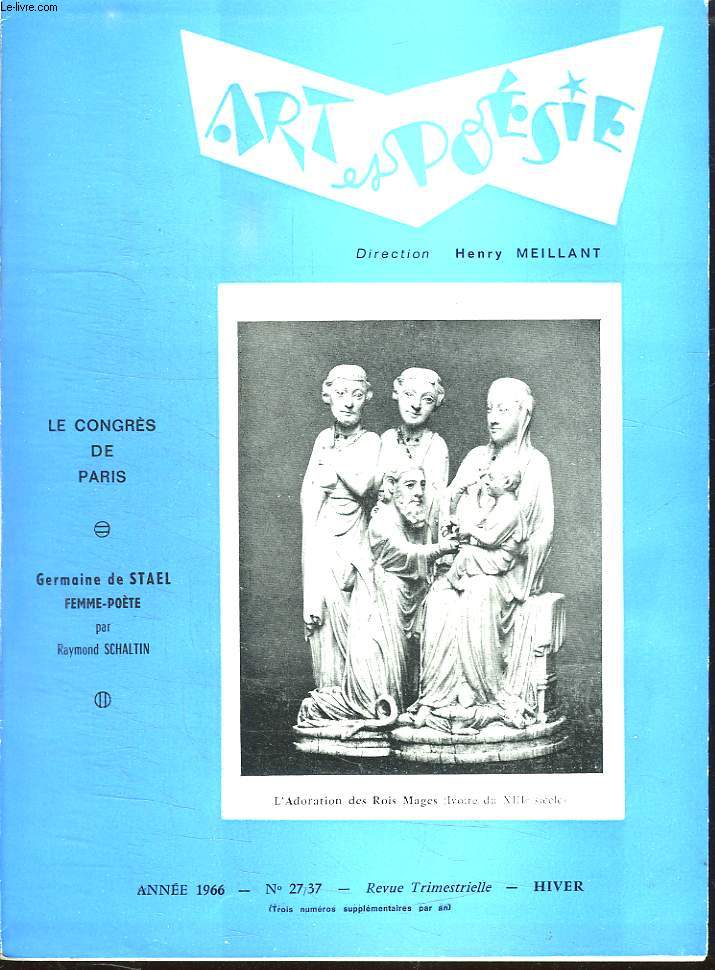 ART ET POESIE N 27 / 37 HIVER 1966. SOMMAIRE: LE CONGRES DE PARIS, GERMAINE DE STAEL FEMME POETE PAR RAYMOND SCHALTIN, BELLINI OU LE TRIOMPHE DU BEL CANTO...