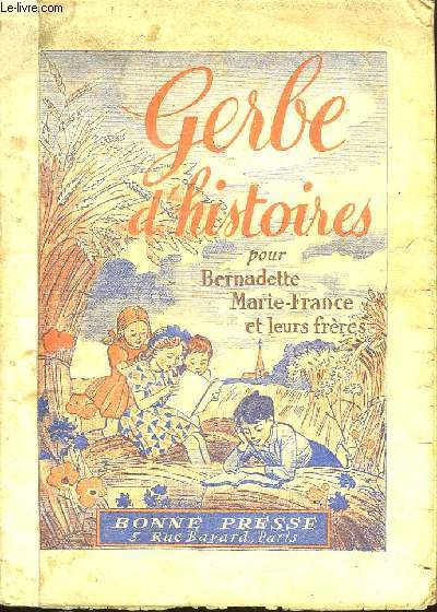 GERBE D HISTOIRES POUR BERNADETTE MARIE FRANCE ET LEURS FRERES.