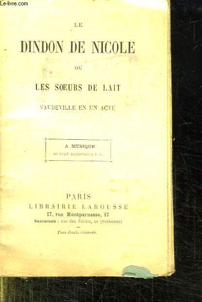 LE DINDON DE NICOLE OU LES SOERS DE LAIT. VAUDEVILLE EN UN ACTE.