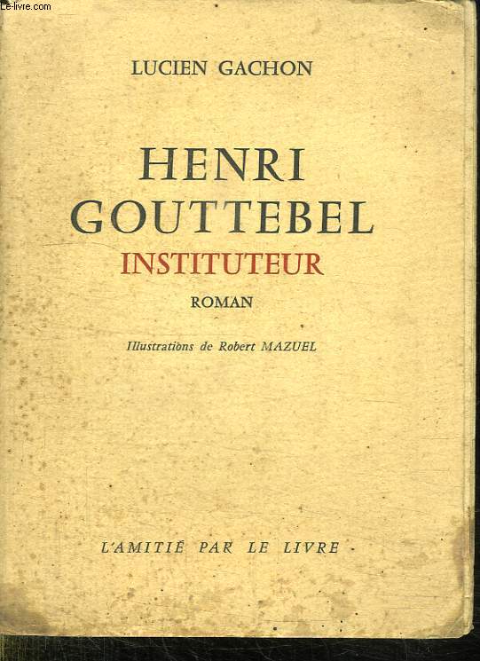 HENRI GOUTTEBEL. INSTITUTEUR.