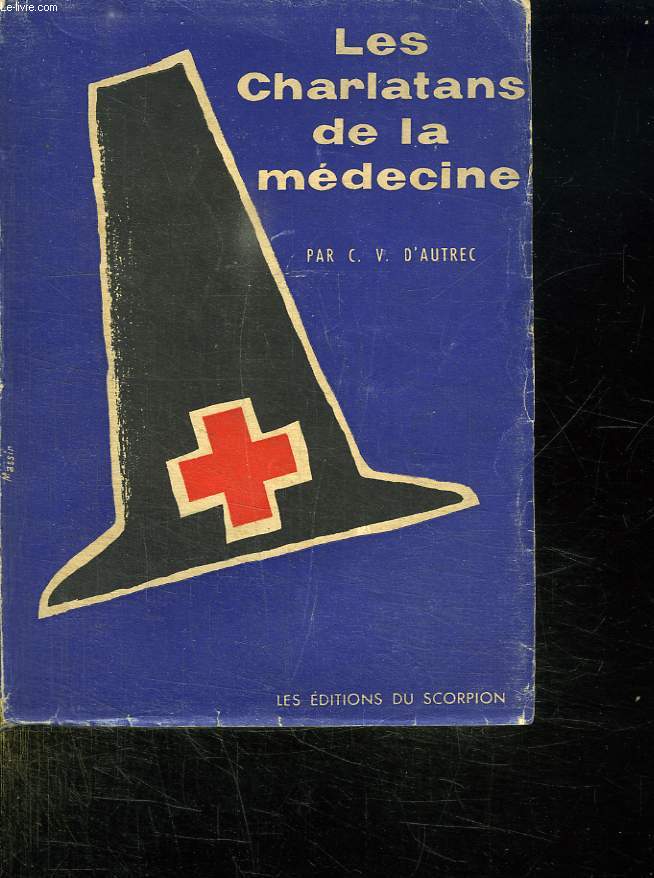 LES CHARLATANS DE LA MEDECINE.