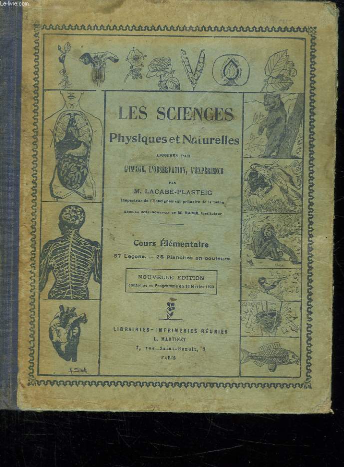 LES SCIENCES PHYSIQUES ET NATURELLES APPRISES PAR L IMAGE, L OBSERVATION, L EXPERIENCE. HYGIENE, ANIMAUX, LECONS DE CHOSES. COURS ELEMENTAIRE. CONFORME AU PROGRAMME DU 23 FEVRIER 1923.