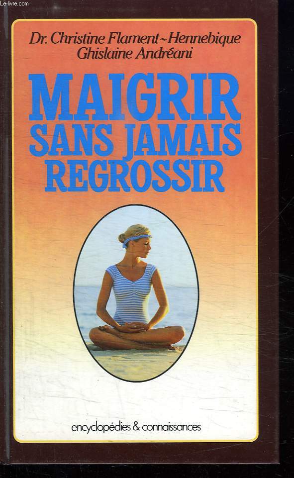 MAIGRIR SANS JAMAIS REGROSSIR.